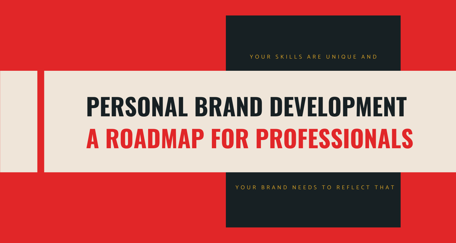 Personal Brand Development - A Roadmap for Professionals