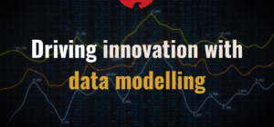 Driving innovation with data modelling
